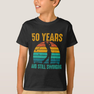 50 Years And Still Swinging Funny Golf 50th Birthd T-Shirt