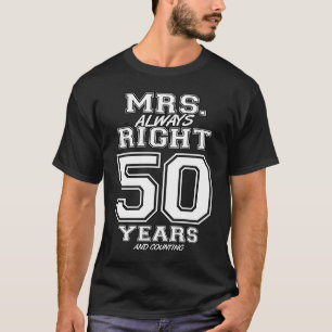 50 Years Being Mrs Always Right Couples Anniversar T-Shirt