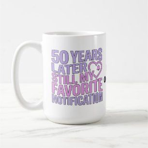 50 Years Later Still My Favourite Notification Coffee Mug