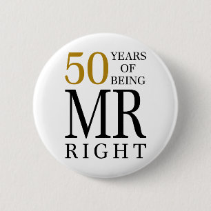 50 years of being mr right 6 cm round badge