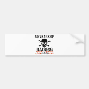 50 years of raising hell bumper sticker