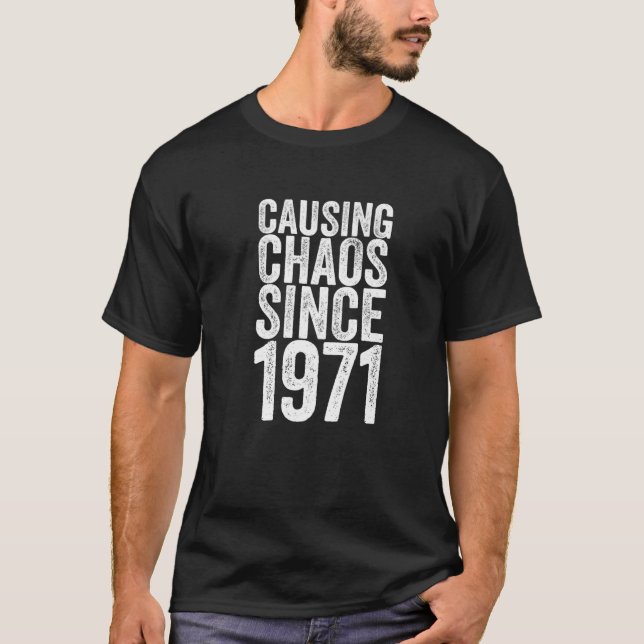 50 Years Old 1971 Causing Chaos Funny 50Th Birthda T-Shirt (Front)