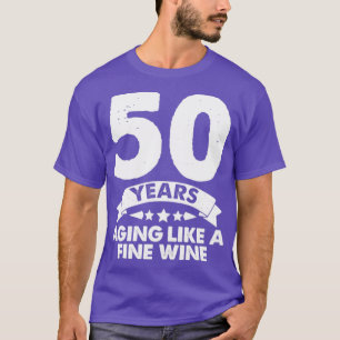 50 Years Old Aging Like A Fine Wine T-Shirt