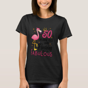50 Years Old And Flocking Fabulous Flamingo 50th B T-Shirt