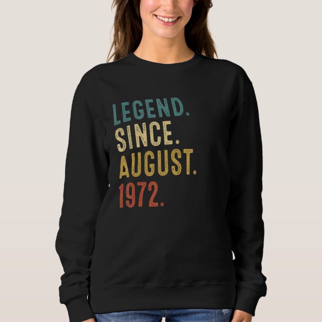 50 Years Old  Legend Since August 1972 50th Birthd Sweatshirt (Front)