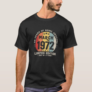 50 Years Old March 1972 Limited Edition 50Th Birth T-Shirt