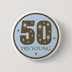 50 Years Young 50th Birthday Gift 6 Cm Round Badge