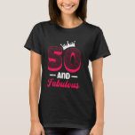 50th Birthday 50 AND FABULOUS 50 Years Women T-Shirt<br><div class="desc">50th Birthday 50 AND FABULOUS 50 Years Women</div>
