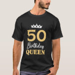 50th Birthday 50 BIRTHDAY QUEEN 50 Years Women T-Shirt<br><div class="desc">50th Birthday 50 BIRTHDAY QUEEN 50 Years Women</div>