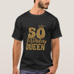50th Birthday 50 BIRTHDAY QUEEN 50 Years Women T-Shirt<br><div class="desc">50th Birthday 50 BIRTHDAY QUEEN 50 Years Women</div>