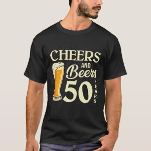 50Th Birthday 50 Cheers Beers Bday T-Shirt