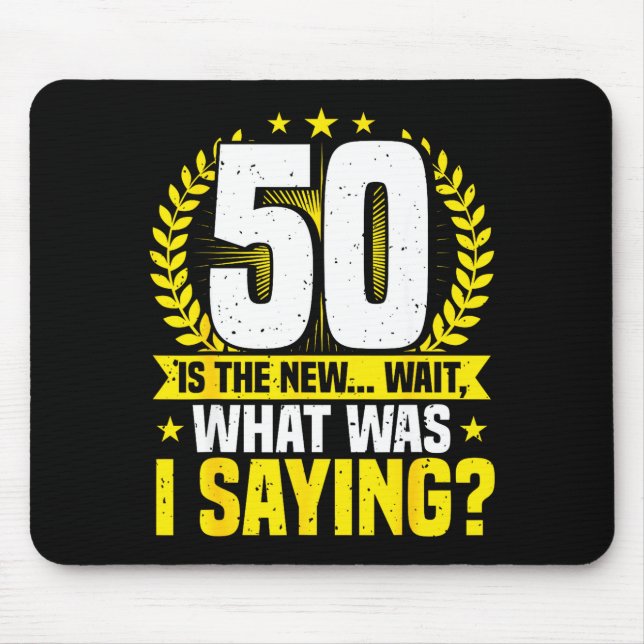 50th Birthday, 50 Is The New... Funny 50 Years Old Mouse Pad (Front)
