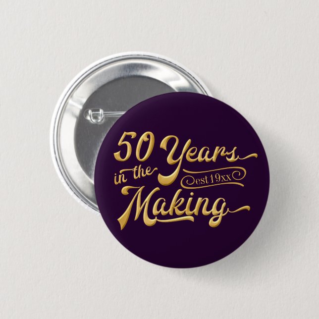 50th Birthday | 50 YEARS IN THE MAKING 6 Cm Round Badge (Front & Back)