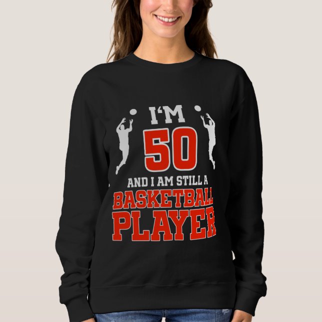 50th Birthday 50 Years Old Basketball Player Birth Sweatshirt (Front)
