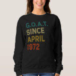 50th Birthday 50 Years Old Goat Since April 1972 Sweatshirt<br><div class="desc">50th Birthday 50 Years Old Goat Since April 1972</div>