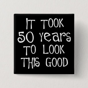 50th birthday, 50 years to look this good! 15 cm square badge