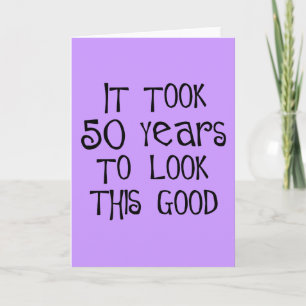 50th birthday, 50 years to look this good! card
