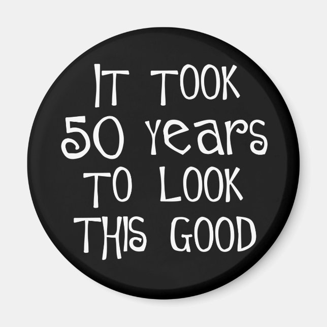 50th birthday, 50 years to look this good! magnet (Front)
