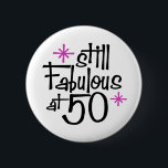 50th Birthday 6 Cm Round Badge<br><div class="desc">Still Fabulous at 50 Birthday Design</div>