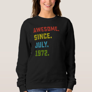 50th Birthday  Awesome Since July 1972 50 Years Ol Sweatshirt