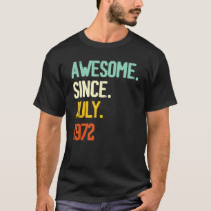 50th Birthday  Awesome Since July 1972 50 Years Ol T-Shirt