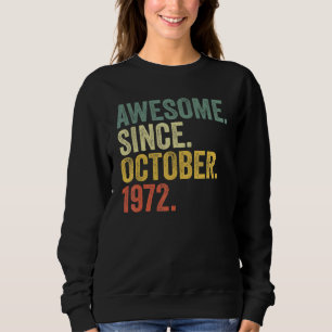 50th Birthday Awesome Since October 1972 50 Year O Sweatshirt