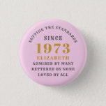 50th Birthday Born 1973 Add Name Pink Gray 3 Cm Round Badge<br><div class="desc">Personalized Birthday add your name and year badge. Edit the name and year with the template provided. A wonderful custom birthday party accessory. More gifts and party supplies available with the "setting standards" design in the store.</div>
