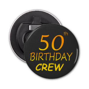 50th Birthday Crew 50 Party Crew Group Button Bottle Opener