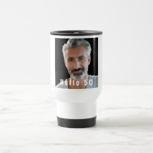 50th birthday custom photo hello 50 for guys travel mug
