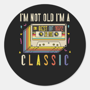50th Birthday Decorations I'm Not Old Best Of 1972 Classic Round Sticker