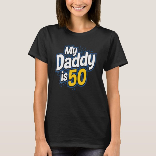 50Th Birthday  For Kids My Daddy Is 50 T-Shirt (Front)