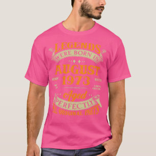 50th Birthday Gift Legends Born In August 1973 50  T-Shirt