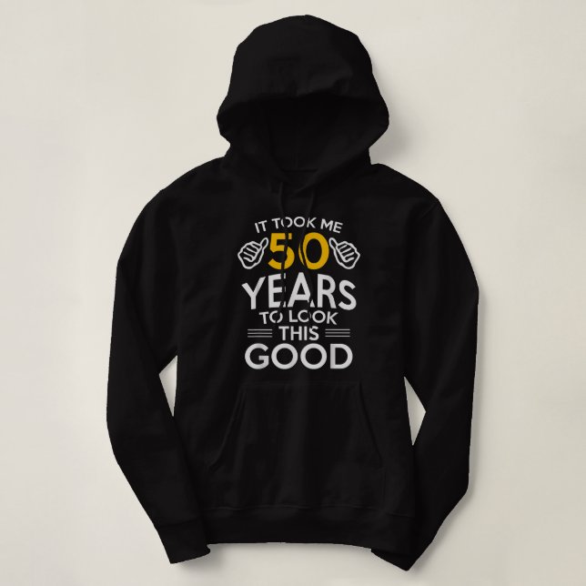 50th Birthday Gift Took M.e 50 Years 50 Year Old Hoodie (Design Front)
