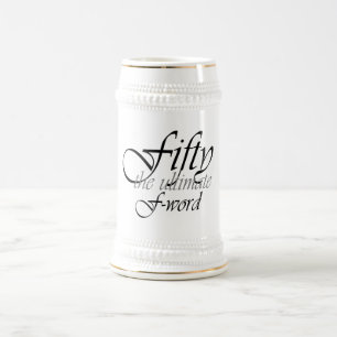 50th birthday gifts - Fifty, the ultimate F-Word! Beer Stein