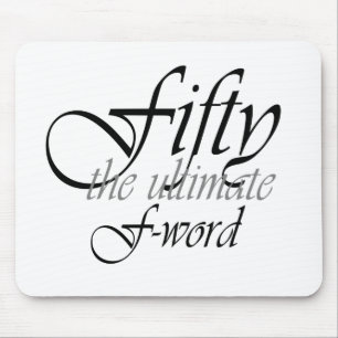 50th birthday gifts - Fifty, the ultimate F-Word! Mouse Pad