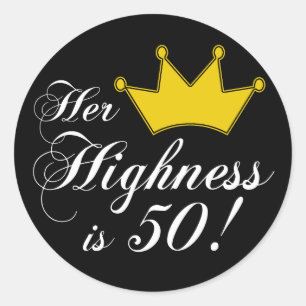 50th birthday gifts, Her highness is 50! Classic Round Sticker