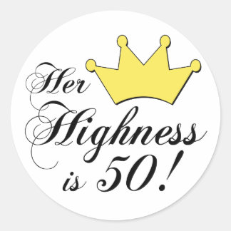 50th birthday gifts, Her highness is 50! Classic Round Sticker