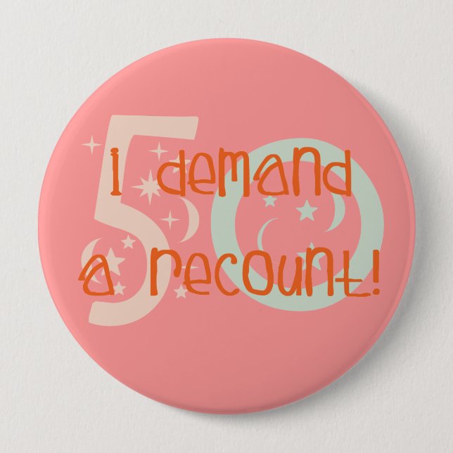 50th birthday gifts, I demand a recount! 10 Cm Round Badge (Front)