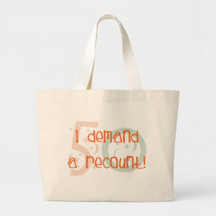 50th birthday gifts, I demand a recount! Large Tote Bag