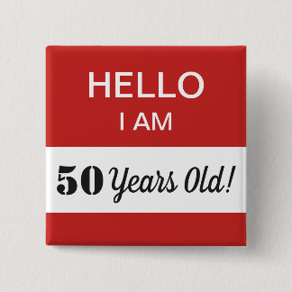50th BIrthday Hello I Am 50 Name Tag 15 Cm Square Badge
