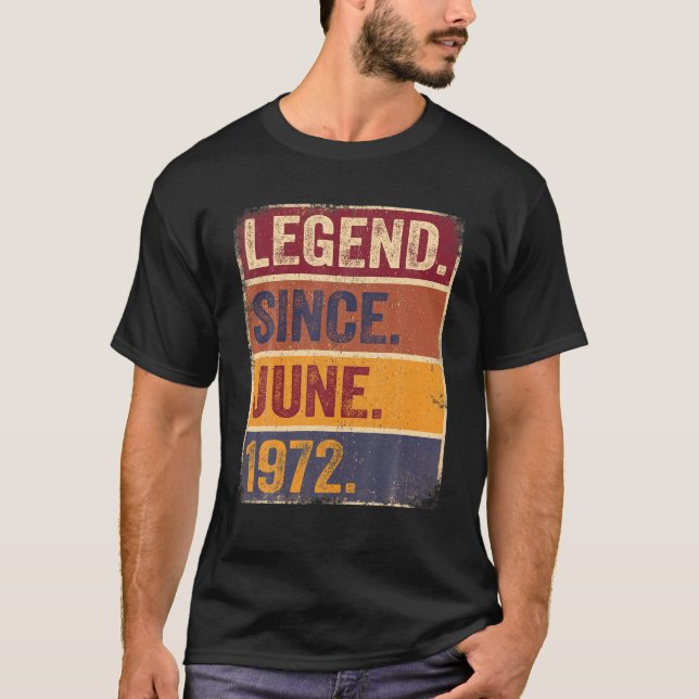 50Th Birthday June Born 50 Years Legend Since 1972 T-Shirt (Front)