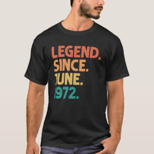 50Th Birthday Legend Since June 1972 50 Years Old T-Shirt