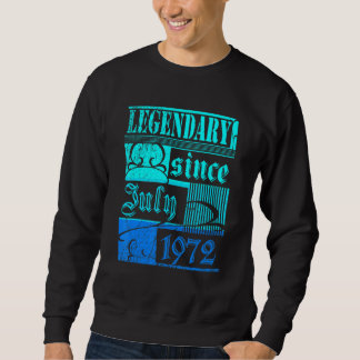 50th Birthday Legendary Since July 1972 Vintage Re Sweatshirt