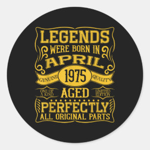 50th Birthday Legends Were Born In April 1975  Classic Round Sticker