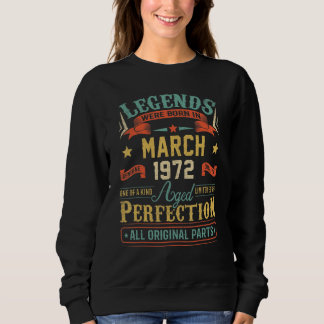 50th Birthday Legends Were Born In March 1972 Sweatshirt