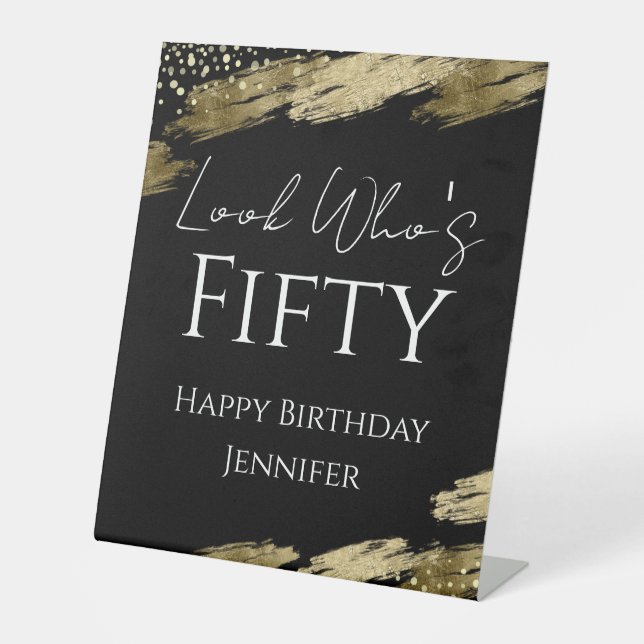 50th Birthday Look Who Gold Black Pedestal Sign (Front)