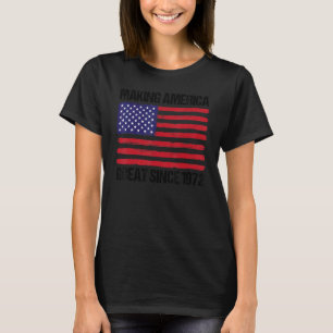 50th Birthday Making America Great Since 1972 T-Shirt