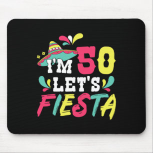 50th Birthday Mexican Party I'm 50 Let's Fiesta Mouse Pad