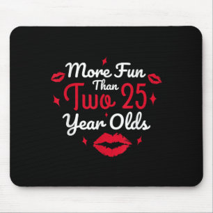50th Birthday More Fun Than Two 25 Years Old Funny Mouse Pad