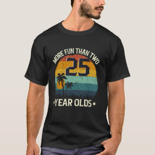 50th Birthday More Fun Than Two 25 Years Old Funny T-Shirt